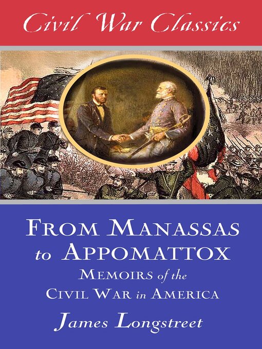 Title details for From Manassas to Appomattox (Civil War Classics) by James Longstreet - Available